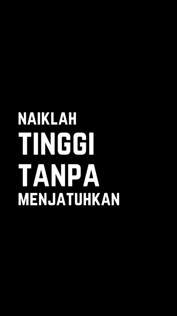 Kata-kata bijak singkat: Naiklah tinggi tanpa menjatuhkan.