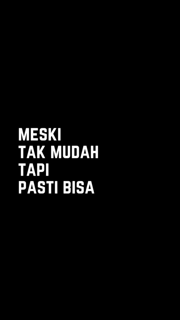 Kata-kata bijak singkat: meski tak mudah, tapi pasti bisa.