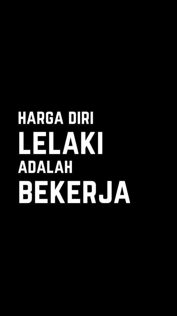Kata-kata bijak singkat: Harga diri lelaki adalah bekerja.